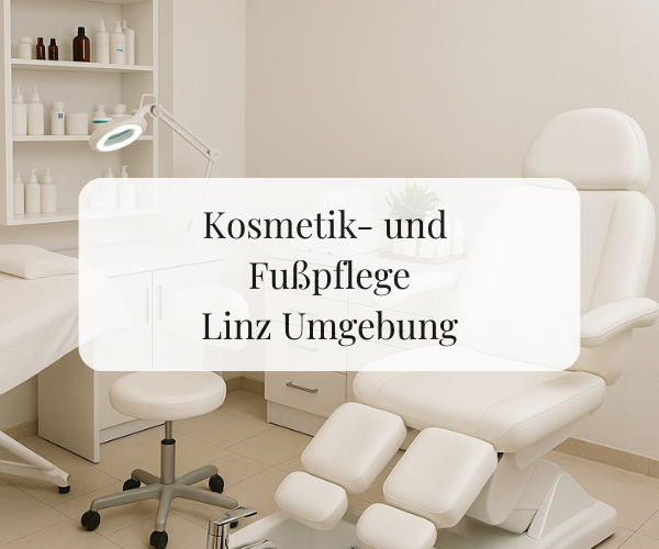 Kosmetik- & Fußpflegesalon in der Umgebung von Linz